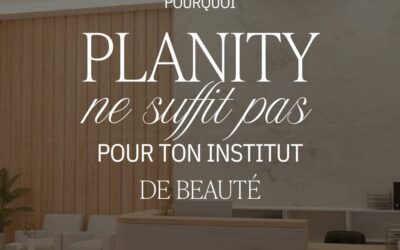 Pourquoi Planity ne suffit pas pour faire rayonner ton institut de beauté