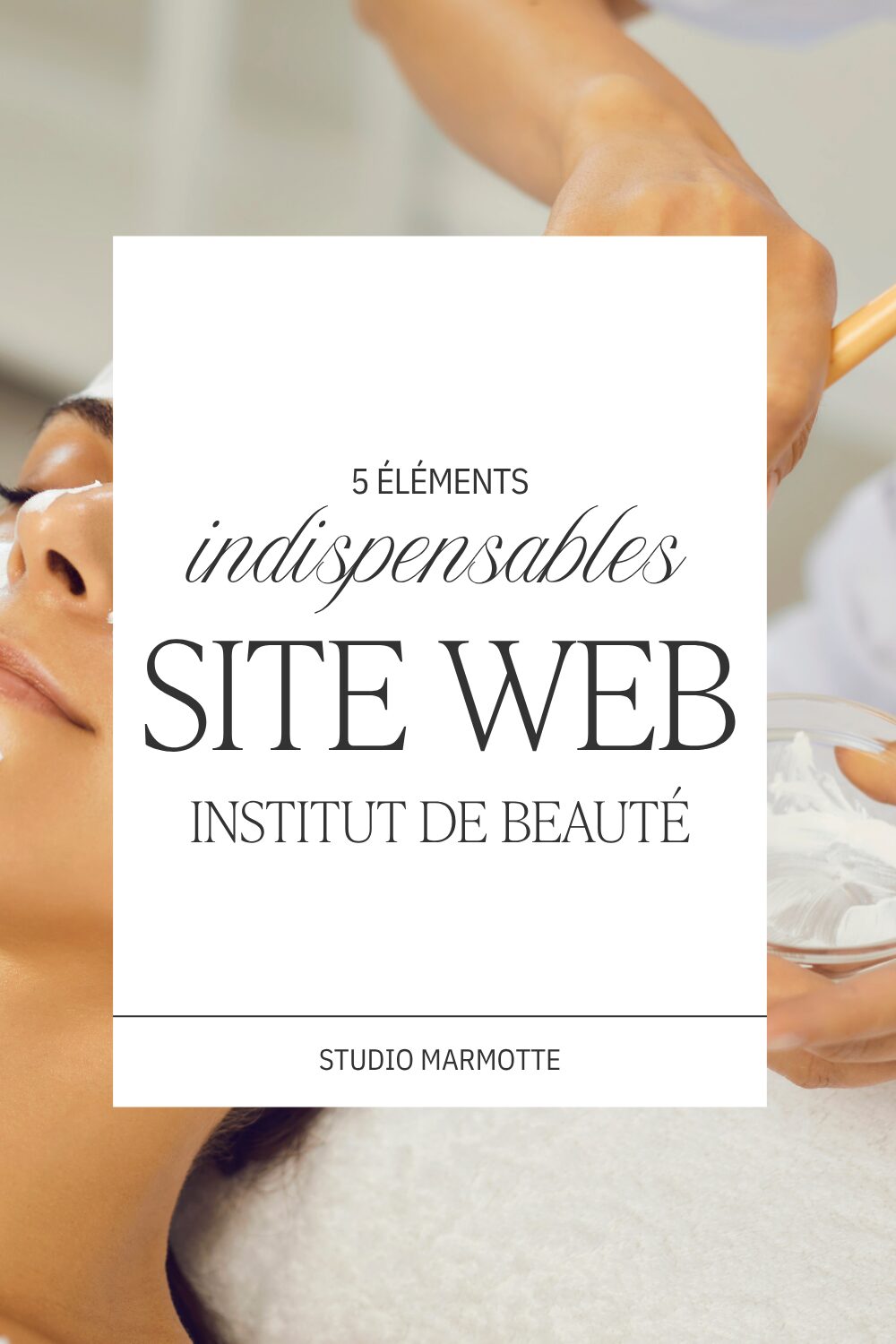 5 éléments indispensables site web institut de beauté
